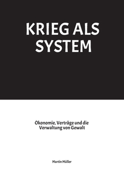 Paperback Krieg ALS System: Ökonomie, Verträge und die Verwaltung von Gewalt [German] Book