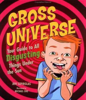 Hardcover Gross Universe: Your Guide to All Disgusting Things Under the Sun Book