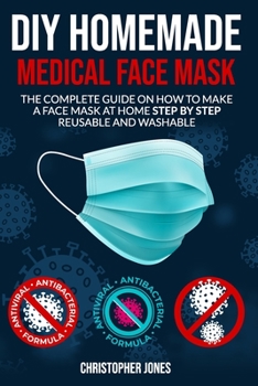 Paperback DIY Home Made Medical Face Mask: The Complete Guide on How to Make a Face Mask at Home Step by Step Reusable and Washable Book