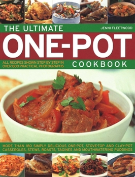 Paperback The Ultimate One-Pot Cookbook: More Than 180 Simply Delicious One-Pot, Stove-Top and Clay-Pot Casseroles, Stews, Roasts, Tagines and Mouthwatering Pud Book