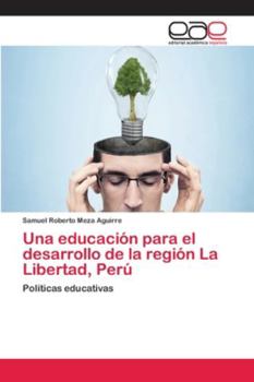 Paperback Una educación para el desarrollo de la región La Libertad, Perú [Spanish] Book