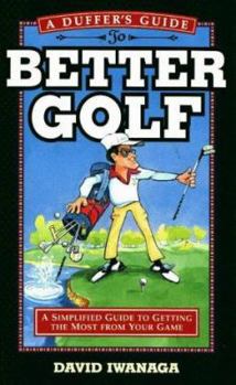 Paperback A Duffer's Guide to Better Golf: A Simplified Approach to Getting the Most from Your Game Book