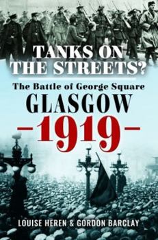 Paperback Tanks on the Streets?: The Battle of George Square, Glasgow, 1919 Book