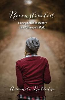 Paperback Reconstructed: Finding Christian Identity in a Postmodern World Book