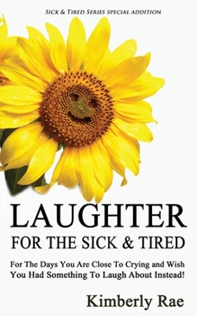 Paperback Laughter for the Sick and Tired: Sick & Tired Series Special Addition Book