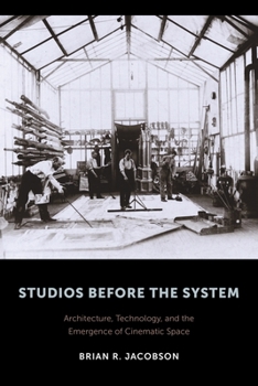 Hardcover Studios Before the System: Architecture, Technology, and the Emergence of Cinematic Space Book