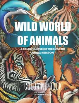 Paperback Wild World of Animals Coloring Book: A Colorful Journey through the Animal Kingdom Book