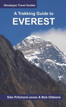 Paperback A Trekking Guide to Everest: Everest Base Camp, Gokyo Lakes, Thame Valley, Three High Passes, Classic Everest, Arun Valley Book