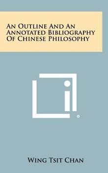 Hardcover An Outline And An Annotated Bibliography Of Chinese Philosophy Book