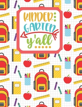 Kindergarden Y'all: Back to School Notebook-Drawing and Writing for Younger school-aged kids with dotted-line pages (Back to School Y'all)