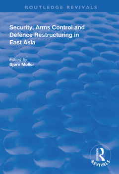 Hardcover Security, Arms Control and Defence Restructuring in East Asia Book