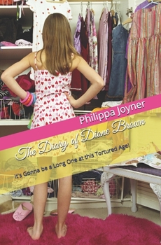 Paperback The Diary of Dione Brown: It's Gonna be a Long One at this Tortured Age! Book
