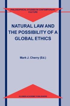 Natural Law and the Possibility of a Global Ethics (Philosophical Studies in Contemporary Culture)