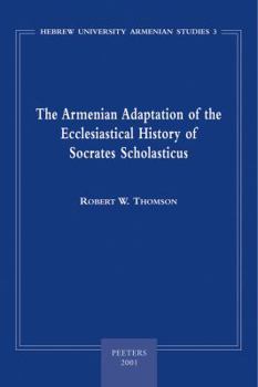 Paperback The Armenian Adaptation of the Ecclesiastical History of Socrates Scholasticus: Translation of the Armenian Text and Commentary Book
