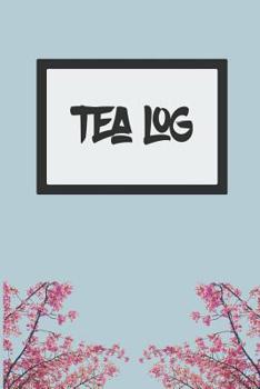 Paperback Tea Log: To Keep Track of Your Favorite Teas Book