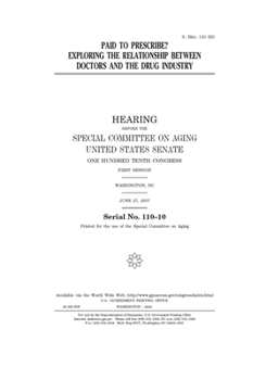 Paperback Paid to prescribe?: exploring the relationship between doctors and the drug industry: hearing before the Special Committee on Aging, Unite Book