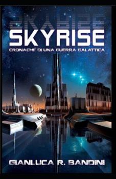 Skyrise - Book #2 of the Cronache di una Guerra Galattica