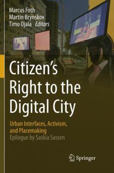 Paperback Citizen's Right to the Digital City: Urban Interfaces, Activism, and Placemaking Book