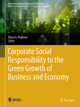 Corporate Social Responsibility to the Green Growth of Business and Economy (Advances in Science, Technology & Innovation)
