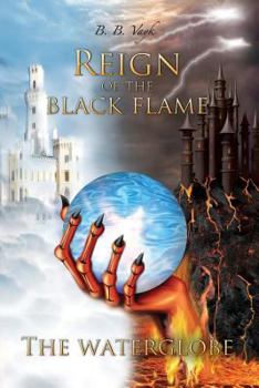 Paperback Reign of the Black Flame: Book I: The Waterglobe Book