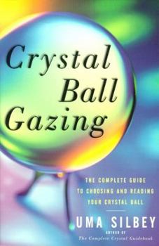Paperback Crystal Ball Gazing: The Complete Guide to Choosing and Reading Your Crystal Ball Book