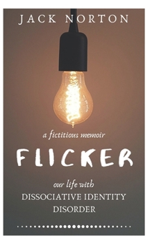 Paperback Flicker: A Fictitious Memoir of Our Life with Dissociative Identity Disorder Book