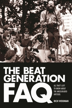 Paperback The Beat Generation FAQ: All That's Left to Know about the Angelheaded Hipsters Book