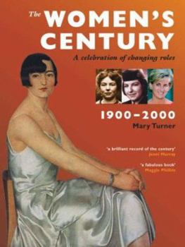 Paperback The Women's Century: A Celebration of Changing Roles Book