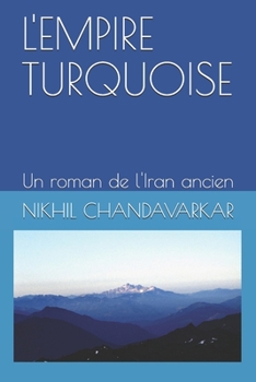 Paperback L'Empire Turquoise: Un roman de l'Iran ancien [French] Book