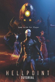 Paperback Hellpoint Tutorial: Game Guide For Player: Hellpoint Tutorial Book