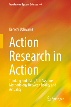 Hardcover Action Research in Action: Thinking and Using Soft Systems Methodology Between Reality and Actuality Book