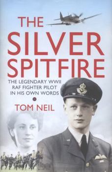 Hardcover The Silver Spitfire: The Legendary WWII RAF Fighter In His Own Words Book