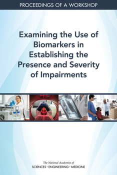 Paperback Examining the Use of Biomarkers in Establishing the Presence and Severity of Impairments: Proceedings of a Workshop Book