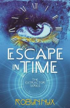 Escape in Time - Book #1 of the Extractor Trilogy