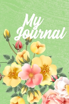 Paperback My Journal: Pretty Roses Lined Journal 120 pages to keep all Your Thought Book