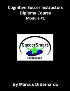 Paperback Cognitive Soccer Instructors Diploma Course: Module #1 Book