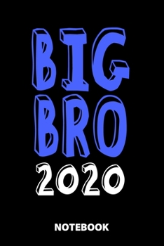 Big Bro 2020 Notebook: 100 Lined Pages | 6X9 Inches | Sketchbook | Diary | Journal | For Men And Women | Christmas Or Birthday Gift For Him And Her | Funny Gift Idea | For Office | For School