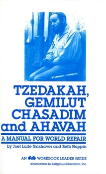 Paperback Tzedakah, Gemilut Chasadim, and Ahavah: A Manual for World Repair Book