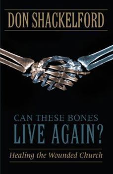 Paperback Can These Bones Live Again?: Healing the Wounded Church Book