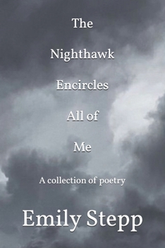 Paperback The Nighthawk Encircles All of Me: A collection of poetry Book