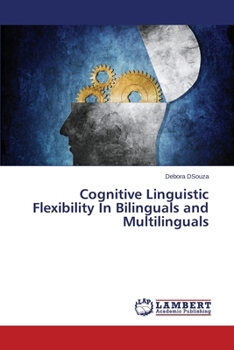 Paperback Cognitive Linguistic Flexibility In Bilinguals and Multilinguals Book