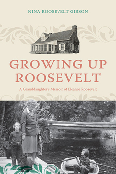 Hardcover Growing Up Roosevelt: A Granddaughter's Memoir of Eleanor Roosevelt Book