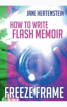 Paperback Freeze Frame: How to Write Flash Memoir Book