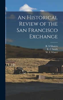 An Historical Review of the San Francisco Exchange (Classic Reprint)