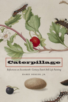 Hardcover Caterpillage: Reflections on Seventeenth-Century Dutch Still Life Painting Book