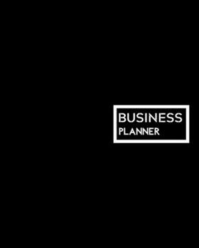 Black Business Planner: Small Business Planner for Entrepreneurs | Business Notebook Organizer for Men and Women | Daily, Weekly, Monthly, Yearly Budget, Income and Expense Tracker