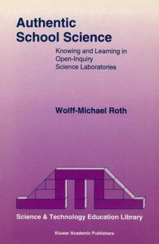 Paperback Authentic School Science: Knowing and Learning in Open-Inquiry Science Laboratories Book