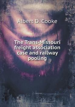 Paperback The Trans-Missouri freight association case and railway pooling Book