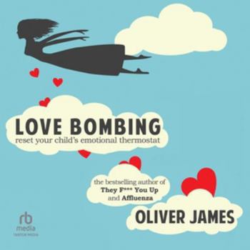 MP3 CD Love Bombing: Reset Your Child's Emotional Thermostat Book