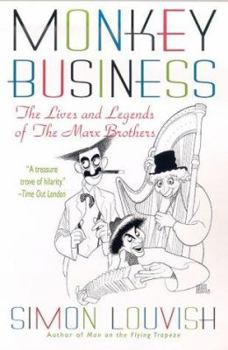 Hardcover Monkey Business: The Lives and Legends of the Marx Brothers: Groucho, Chico, Harpo, Zeppo with Added Gummo Book
